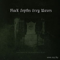 Black Depths Grey Waves - Nightmare Of The Blackened Heart Digi-CD