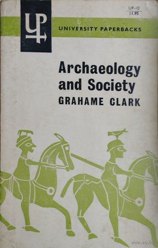 Грэхем Кларк "Археология и Общество" - Grahame Clark "Archaeology and Society" 1957