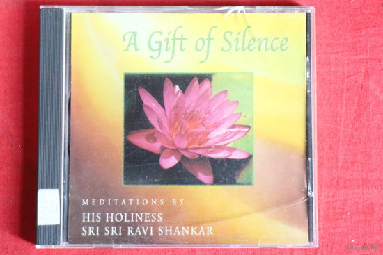 Ravi Shankar - A Gift Of Silence - Meditations By His Holiness Sri Sri Ravi Shankar (2001, CD)