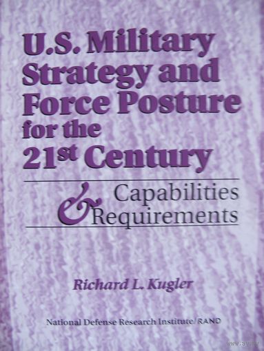 R.Kugler. US military strategy and force posture for the 21st century, 230 pp.