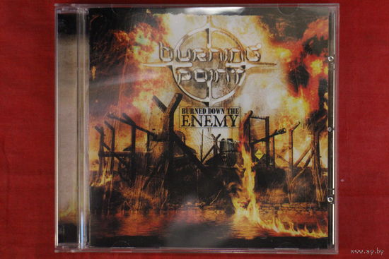 Burning Point - Burned Down The Enemy (2007, CD)