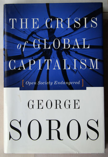 The Crisis Of Global Capitalism: Open Society Endangered