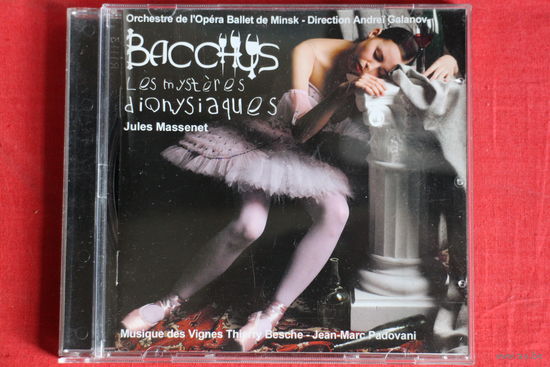 Jules Massenet - Bacchus, les mysteres dionysiaques. Andrei Galanov & Orchestre de l'opera ballet de Minsk (2005, CD)