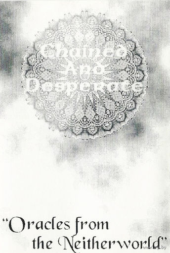 Chained And Desperate "Oracles From The Neitherworld" кассета
