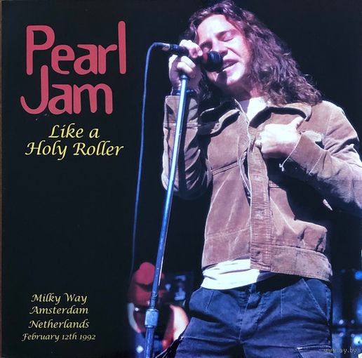 Pearl Jam – Like A Holy Roller. Milky Way Amsterdam Netherlands February 12th 1992, LP 2023