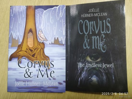 Corvus and Me; Corvus and Me:The Endless Jewel / Joеlle Hubner - McLean. (+ автографы)