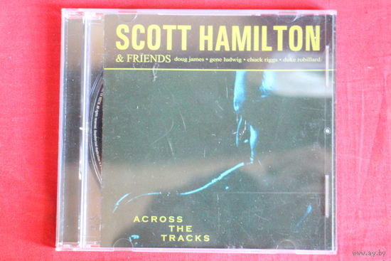 Scott Hamilton & Friends – Across The Tracks (2008, CD)