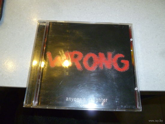 WRONG - ANYONE S DAUGHTER - 2004 -