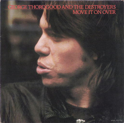 George Thorogood & The Destroyers - Move It On Over 1978, LP