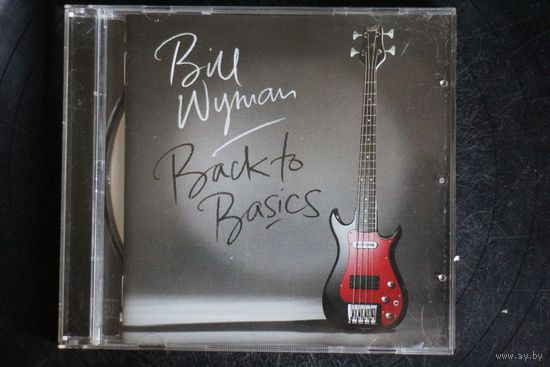 Bill Wyman – Back To Basics (2015, CD)