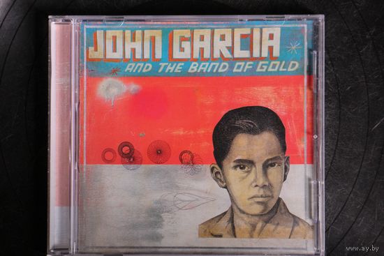 John Garcia And The Band Of Gold  - John Garcia And The Band Of Gold (2019, CD)