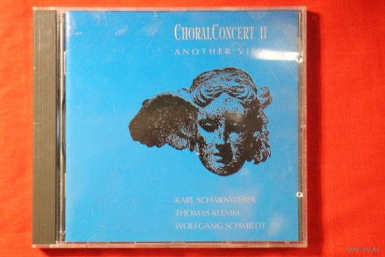 Karl Scharnweber, Thomas Klemm, Wolfgang Schmiedt – ChoralConcert II - Another View (1992, CD)