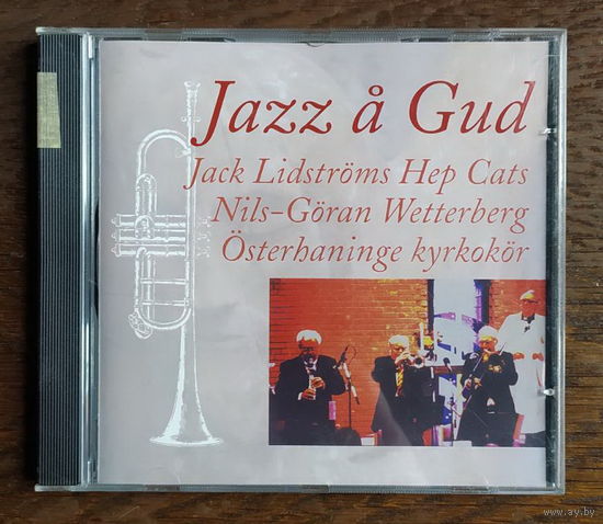 CD,(Швеция) Jack Lidstroms Hep Cats, Nils-Goran Wetterberg, Osterhaninge Kyrkokor, Mikael Fahlstedt – Jazz a Gud