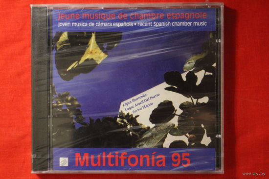 Multifonia 95 - Jeune Musique de Chambre Espagnole - Последняя Испанская Камерная Музыка (1994, CD)