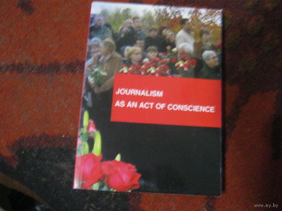 Journalism As an act of conscience.