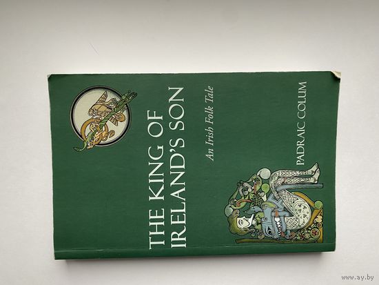 The King of Ireland"s son. An Irish Folk Tale.