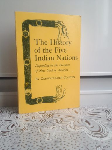 Книга на английском языке. История пяти индейских народов. The History of the Five Indian Nations.
