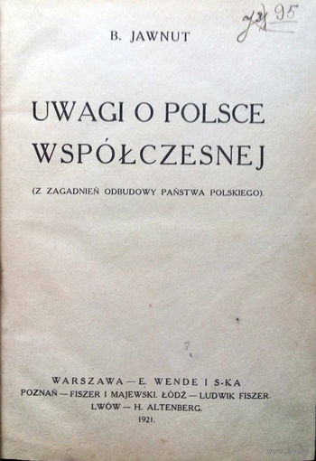 B. Jawnut. Uwagi o Polsce wspolczesnej. – Warszawa etc., 1921.