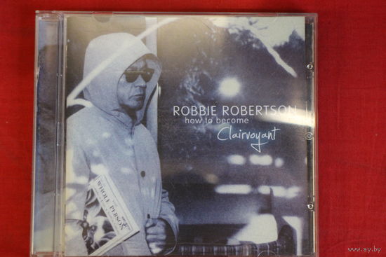 Robbie Robertson - How To Become Clairvoyant (CD)