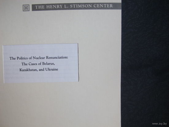 The politics of nuclear renunciation: Belarus, Kazakhstan, Ukraine